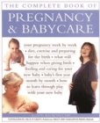 Pregnancy & Babycare, The Complete Book of : Your pregnancy week by week; diet, exercise and preparing for the birth; what will happen when giving birth; feeding and caring for your new baby; baby's f - Book