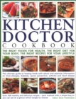 The Kitchen Doctor Cookbook : The right foods for health, the right diet for your body, the right recipes for your lifestyle: the ultimate guide to healing foods with advice and essential information - Book
