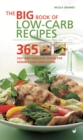 Big Book of Low-Carb Recipes : 365 Fast and Fabulous Dishes for Every Low-Carb Lifestyle - Book