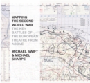 Mapping The Second World War : The Key Battles of the European Theatre from Above - Book