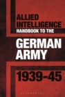 Allied Intelligence Handbook to the German Army 1939 45 - eBook