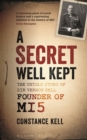 A Secret Well Kept : The Untold Story of Sir Vernon Kell, Founder of MI5 - eBook
