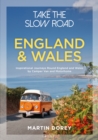 Take the Slow Road: England and Wales : Inspirational Journeys Round England and Wales by Camper Van and Motorhome - eBook