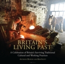 Britain's Living Past : A Celebration of Britain's Surviving Traditional Cultural and Working Practices - eBook