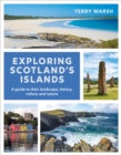 Exploring Scotland's Islands : A guide to their landscape, history, culture and nature - Book