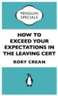 How to Exceed Your Expectations in the Leaving Cert - eBook