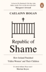 Republic of Shame : Stories from Ireland's Institutions for 'Fallen Women' - eBook