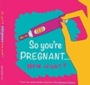 So you're PREGNANT....NOW WHAT - Book