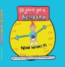 So you've got a NEWBORN NOW WHAT ? - Book
