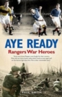 Aye Ready : Rangers War Heroes - eBook