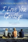 I Love You, Goodbye - eBook