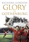 Glory in Gothenburg : The Night Aberdeen FC Turned the Footballing World on Its Head - eBook