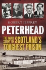 Peterhead : The Inside Story of Scotland's Toughest Prison - eBook