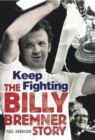 Keep Fighting (The Billy Bremner Story) - eBook