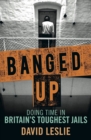 Banged Up! : Doing Time in Britain's Toughest Jails - eBook