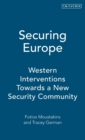 Securing Europe : Western Interventions Towards a New Security Community - Book