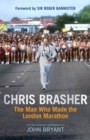 Chris Brasher : The Man Who Made the London Marathon - eBook