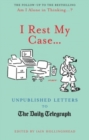 I Rest My Case : Unpublished Letters to The Daily Telegraph - eBook