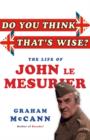 Do You Think That's Wise? : The Life of John Le Mesurier - Book