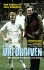 The Unforgiven : The Story of Don Reviea€™s Leeds United - eBook