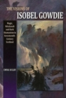 Visions of Isobel Gowdie : Magic, Witchcraft & Dark Shamanism in Seventeenth-Century Scotland - Book