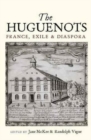 Huguenots : France, Exile & Diaspora - Book