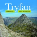 Tryfan: Biography of a Mountain : Biography of a Mountain - Book