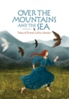 Over the Mountains and the Sea : Tales of Brave Celtic Women - Book