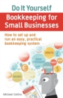 Do It Yourself BookKeeping for Small Businesses : How to set up and run an easy, practical bookkeeping system - eBook