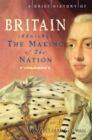 A Brief History of Britain 1660 - 1851 : The Making of the Nation - Book