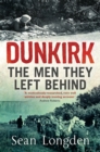 Dunkirk : The Men They Left Behind - Book