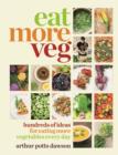 Eat Your Veg : More than a vegetarian cookbook, with vegetable recipes and feasts - eBook