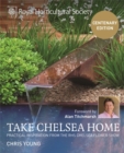 RHS Take Chelsea Home : Practical inspiration from the RHS Chelsea Flower Show - eBook