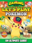 110% Gaming Presents: Let's Play Pokemon : An Ultimate Guide - 110% Unofficial - Book