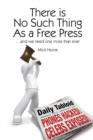 There is No Such Thing as a Free Press : ...and we need one more than ever - eBook
