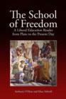 The School of Freedom : A Liberal Education Reader from Plato to the Present Day - eBook