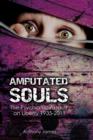 Amputated Souls : The Psychiatric Assault on Liberty 1935-2011 - eBook