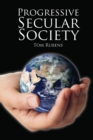 Progressive Secular Society : And Other Essays Relevant to Secularism - eBook