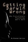 Getting Darwin Wrong : Why Evolutionary Psychology Won't Work - eBook