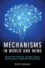 Mechanisms in World and Mind : Perspective Dualism, Systems Theory, Neuroscience, Reductive Physicalism - eBook