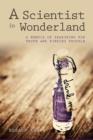 A Scientist in Wonderland : A Memoir of Searching for Truth and Finding Trouble - eBook