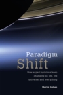 Paradigm Shift : How Expert Opinions Keep Changing on Life, the Universe, and Everything - eBook