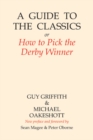 A Guide to the Classics : or How to Pick the Derby Winner - eBook