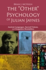 The "Other" Psychology of Julian Jaynes : Ancient Languages, Sacred Visions, and Forgotten Mentalities - eBook