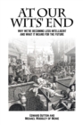 At Our Wits' End : Why We're Becoming Less Intelligent and What it Means for the Future - eBook