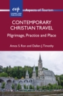 Contemporary Christian Travel : Pilgrimage, Practice and Place - eBook