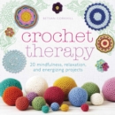 Crochet Therapy : 20 mindful, relaxing and energising projects - Book