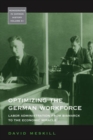 Optimizing the German Workforce : Labor Administration from Bismarck to the Economic Miracle - eBook