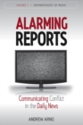 Alarming Reports : Communicating Conflict in the Daily News - eBook