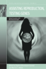 Assisting Reproduction, Testing Genes : Global Encounters with the New Biotechnologies - eBook